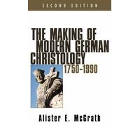 Alister E McGra The Making of Modern German Christology, 1750-1990, (Tascabile)
