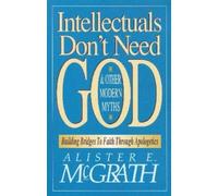 Alister E. McGrat Intellectuals Don't Need God and Other Modern Myth (Tascabile)