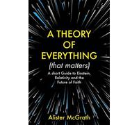 Alister E McGrath A Theory of Everything (That Matters) (Tascabile)
