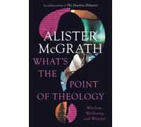 Alister E. McGrath What's the Point of Theology? (Tascabile)