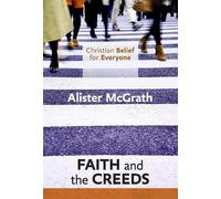 Alister McGrath Christian Belief for Everyone: Faith and the Creeds (Tascabile)