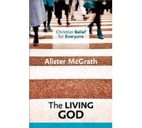 Alister McGrath Christian Belief for Everyone: The Living God (Tascabile)