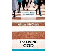 Alister McGrath Christian Belief for Everyone: The Living God (Tascabile)