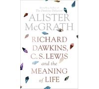 Alister McGrath Richard Dawkins, C. S. Lewis and the Meaning of Life (Tascabile)