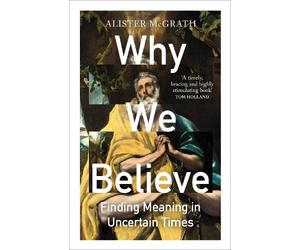 Alister McGrath Why We Believe (Tascabile)