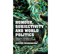 Alister Wedderburn Humour, Subjectivity and World Politics (Copertina rigida)