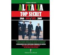 Alitalia top secret. 1946-1970/1971-2008