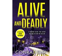 Alive and Deadly: A Perfect Alibi: The Latest Victim Is Also the Killer