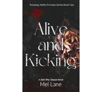 Alive and Kicking: A Dark Why Choose Novel