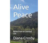 Alive Peace: Notes From an Untitled Life