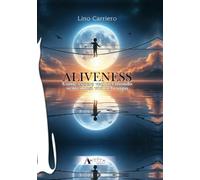 Aliveness: Come essere veri nel mondo sentendosi vivi nel corpo