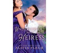 Alivia Fleur Undercover with the Heiress (Tascabile)