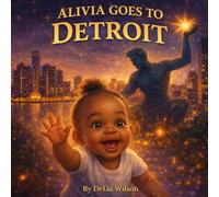 Alivia Goes to Detroit: An Adventure Through the Motor City