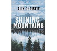Alix Christie The Shining Mountains (Copertina rigida)