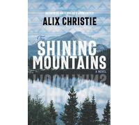 Alix Christie The Shining Mountains (Copertina rigida)