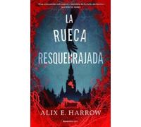 Alix E. Harrow La rueca resquebrajada / A Spindle Splintered (Tascabile)