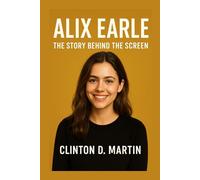 Alix Earle: The Story Behind the Screen