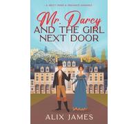 Alix James Mr. Darcy and the Girl Next Door (Tascabile) Mr. Darcy