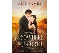 Alix James Nowhere But North (Tascabile) John and Margaret