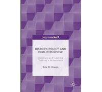 Alix R. Green History, Policy and Public Purpose (Copertina rigida)