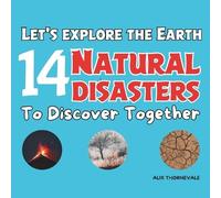 Alix Thornevale Let's explore the Earth 14 natural disasters to disc (Tascabile)