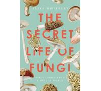 Aliya Whiteley The Secret Life of Fungi (Tascabile)