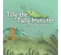 Aliyah Kennedy Tilly the Tully Monster (Tascabile) Paleokids