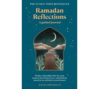 Ramadan Reflections: 30 days of healing from the past, journeying with presence and looking ahead to an akhirah-focused future