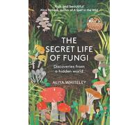 Aliyah Whiteley The Secret Life of Fungi (Tascabile)