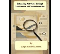 Aliyu Aminu Ahm Enhancing Art Value through Provenance and Documenta (Tascabile)