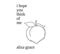 Aliza Grace i hope you think of me (Tascabile)