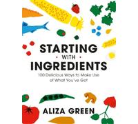 Aliza Green Starting with Ingredients (Tascabile)
