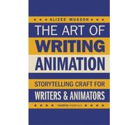 Alizée Musson The Art of Writing Animation (Tascabile)