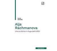 Alja Rachmanova. Una scrittrice in fuga dall'URSS