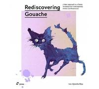 Aljoscha Blau Rediscovering Gouache (Tascabile)