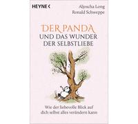 Aljoscha Long R Der Panda und das Wunder der Selbstliebe: Wie der li (Tascabile)