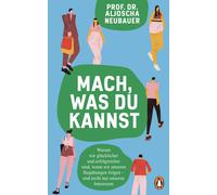 Aljoscha Neubau Mach, was du kannst: Warum wir glücklicher und erfol (Tascabile)