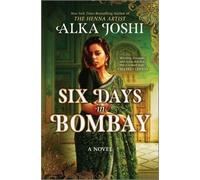 Alka Joshi Six Days in Bombay (Copertina rigida)