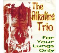 Alkaline Trio - for Your Lungs Only