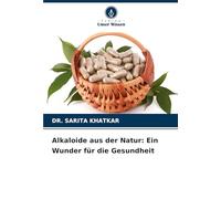 Alkaloide aus der Natur: Ein Wunder für die Gesundheit