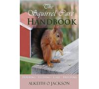 Alkeith O Jackson The Squirrel Care Handbook (Tascabile)