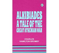 Alkibiades, a Tale of the Great Athenian War