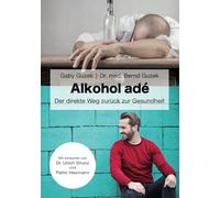 Alkohol adé: Der direkte Weg zurück zur Gesundheit