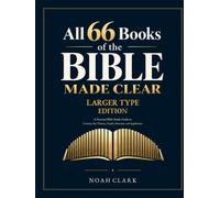 All 66 Books of the Bible Made Clear - Larger Type Edition: A Practical Bible Study Guide to Context, Key Themes, People, Structure, and Application