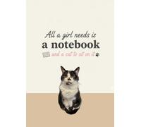 All A Girl Needs Is A Notebook And A Cat To Sit On It: A5 Lined Journal: Funny Cat Quote Notebook with Black and White Kitty Photography, 100 Page ... for Cat Moms, Students, and Daily Planning