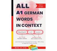 All A1 German Words in Context: Learn the German Language the Fun Way - With a Story for Beginners, Adults and Kids. Words are from Goethe and TELC exams