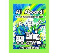 All Aboard!: A Train Alphabet Coloring Book