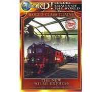 All Aboard!: Luxury Trains of the World: World Class Trains: The New Polar Express
