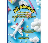 All Aboard! My First Flight Airplane Coloring & Activity Book for Kids Ages 4-8: Fun Travel-Themed Pages to Color, Draw, and Play - Perfect for Little Explorers!