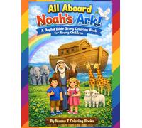 All Aboard Noah’s Ark: A Joyful Bible Story Coloring Book for Toddlers and Preschoolers Ages 2-7